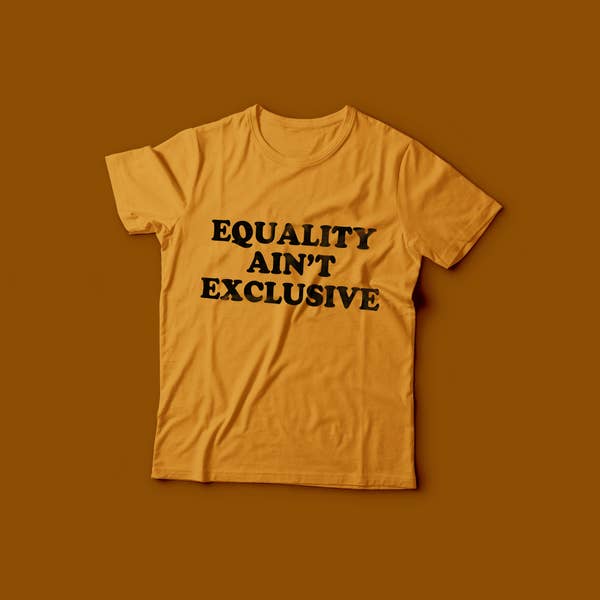 Equality Ain't Exclusive Tee