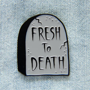 Fresh to Death Tombstone Enamel Pin